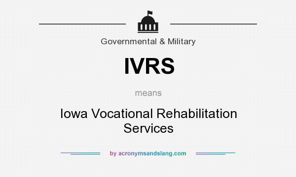 What does IVRS mean? It stands for Iowa Vocational Rehabilitation Services