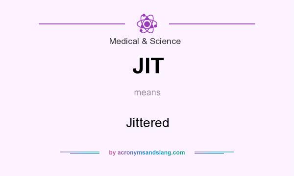 What does JIT mean? It stands for Jittered