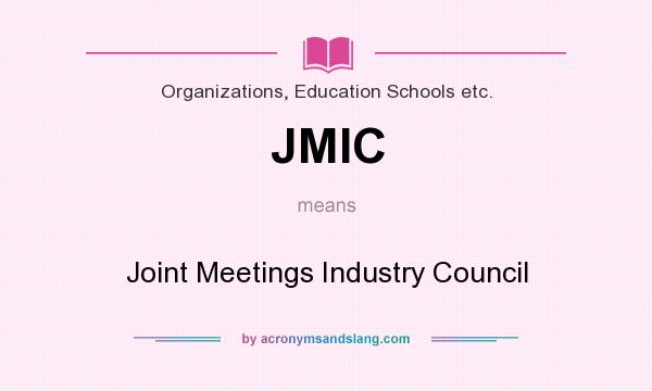 What does JMIC mean? It stands for Joint Meetings Industry Council