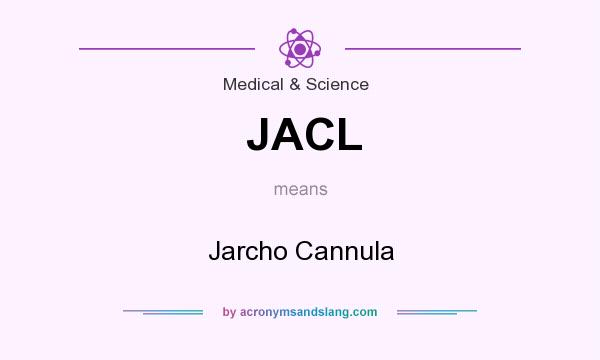 What does JACL mean? It stands for Jarcho Cannula