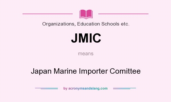 What does JMIC mean? It stands for Japan Marine Importer Comittee