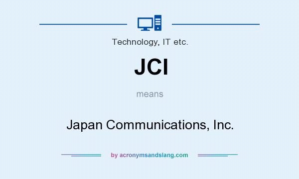 What does JCI mean? It stands for Japan Communications, Inc.
