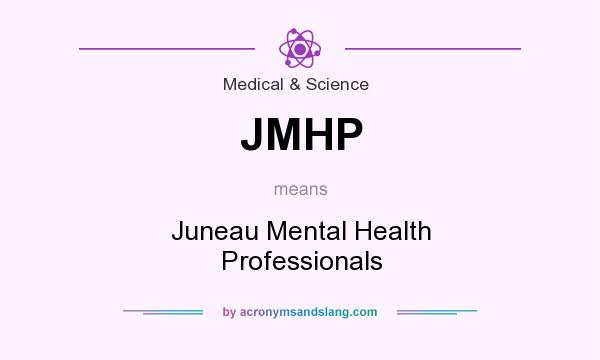 What does JMHP mean? It stands for Juneau Mental Health Professionals