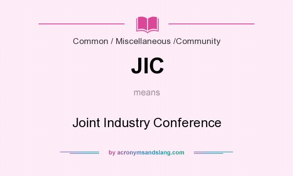 What does JIC mean? It stands for Joint Industry Conference