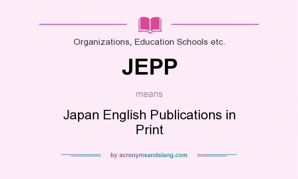 What does JEPP mean? It stands for Japan English Publications in Print