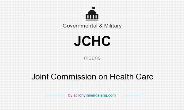 What does JCHC mean? It stands for Joint Commission on Health Care