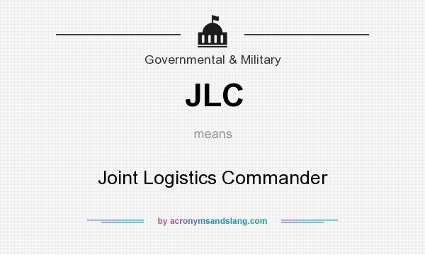 What does JLC mean? It stands for Joint Logistics Commander