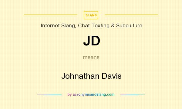 What does JD mean? It stands for Johnathan Davis