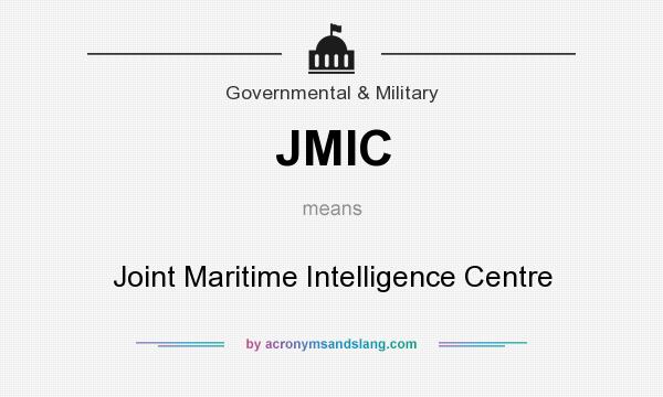 What does JMIC mean? It stands for Joint Maritime Intelligence Centre