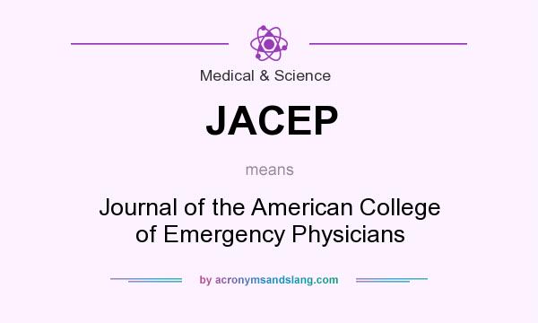 What does JACEP mean? It stands for Journal of the American College of Emergency Physicians
