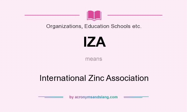 What does IZA mean? It stands for International Zinc Association