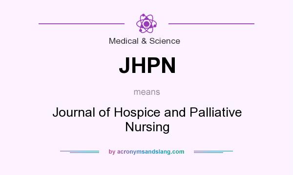 What does JHPN mean? It stands for Journal of Hospice and Palliative Nursing