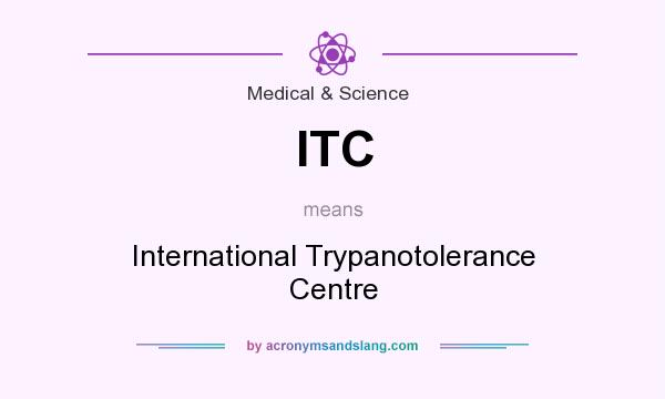 What does ITC mean? It stands for International Trypanotolerance Centre