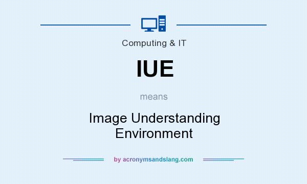 What does IUE mean? It stands for Image Understanding Environment