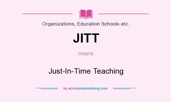 What does JITT mean? It stands for Just-In-Time Teaching