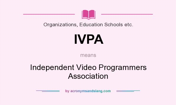 What does IVPA mean? It stands for Independent Video Programmers Association