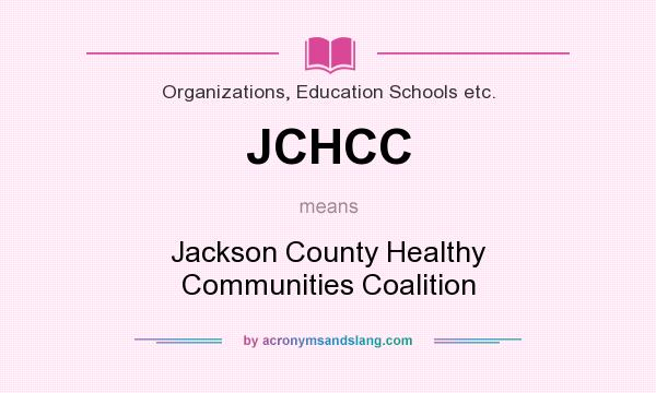 What does JCHCC mean? It stands for Jackson County Healthy Communities Coalition