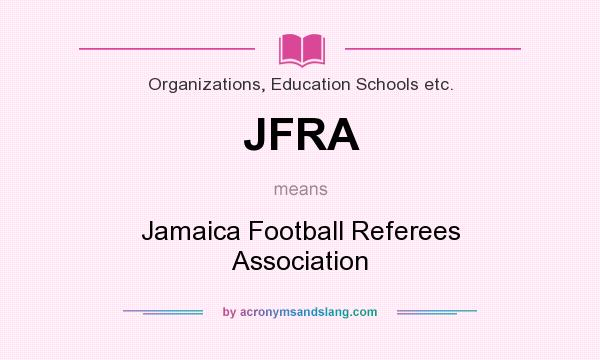 What does JFRA mean? It stands for Jamaica Football Referees Association