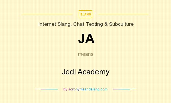 What does JA mean? It stands for Jedi Academy