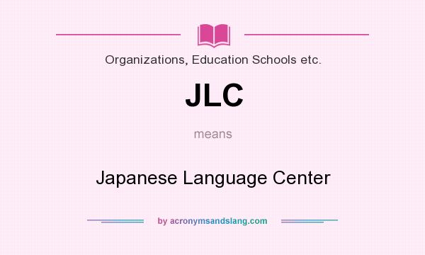 What does JLC mean? It stands for Japanese Language Center