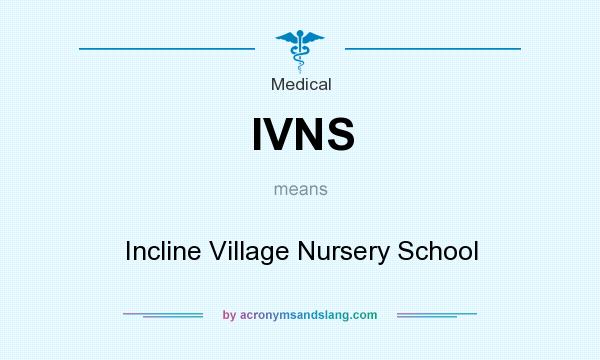 What does IVNS mean? It stands for Incline Village Nursery School