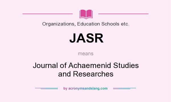 What does JASR mean? It stands for Journal of Achaemenid Studies and Researches