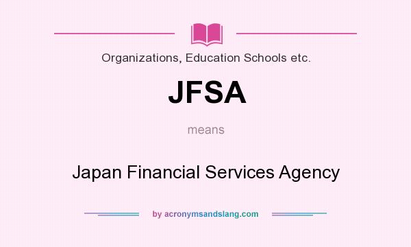 What does JFSA mean? It stands for Japan Financial Services Agency
