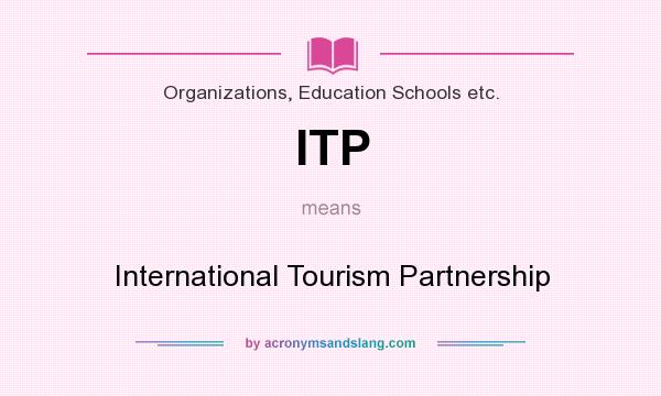 What does ITP mean? It stands for International Tourism Partnership