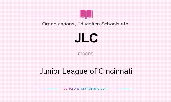What does JLC mean? It stands for Junior League of Cincinnati