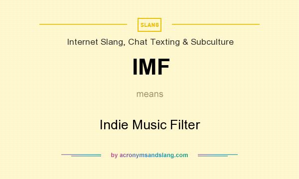 What does IMF mean? It stands for Indie Music Filter