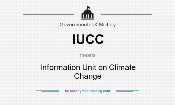What does IUCC mean? It stands for Information Unit on Climate Change