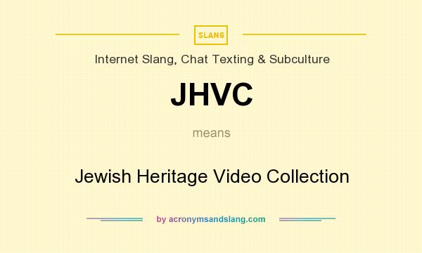 What does JHVC mean? It stands for Jewish Heritage Video Collection