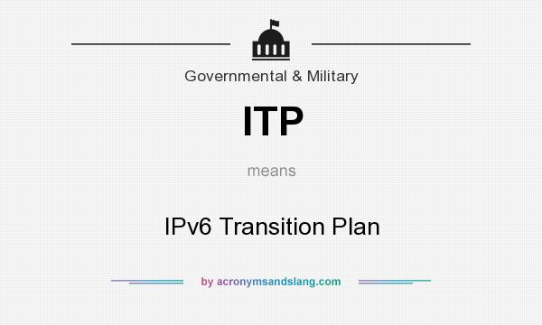 What does ITP mean? It stands for IPv6 Transition Plan