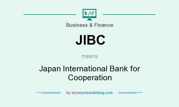 What does JIBC mean? It stands for Japan International Bank for Cooperation
