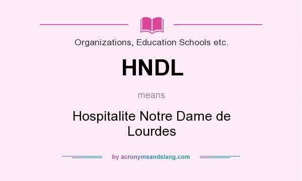 What does HNDL mean? It stands for Hospitalite Notre Dame de Lourdes