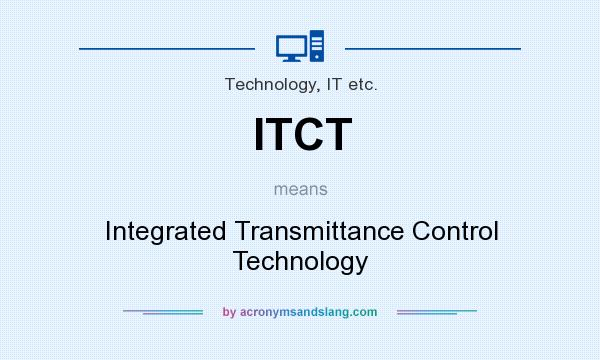 What does ITCT mean? It stands for Integrated Transmittance Control Technology