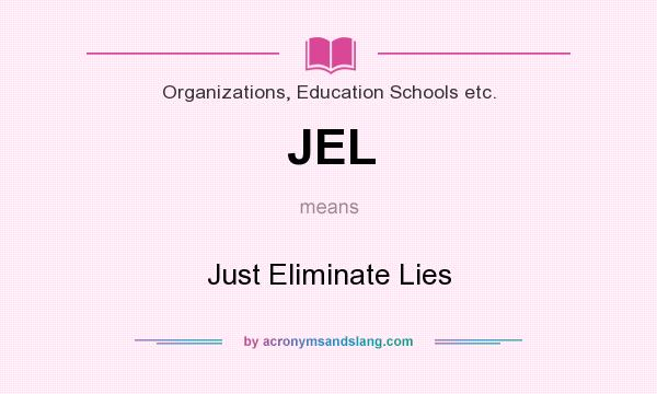 What does JEL mean? It stands for Just Eliminate Lies