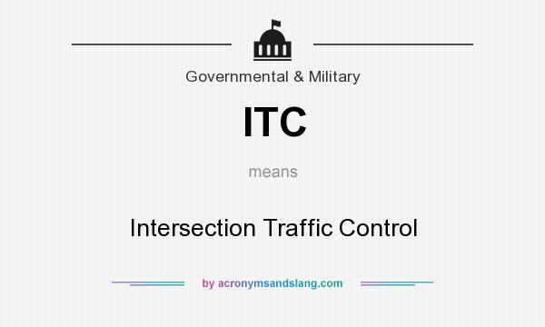 What does ITC mean? It stands for Intersection Traffic Control