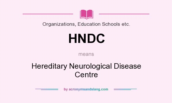 What does HNDC mean? It stands for Hereditary Neurological Disease Centre