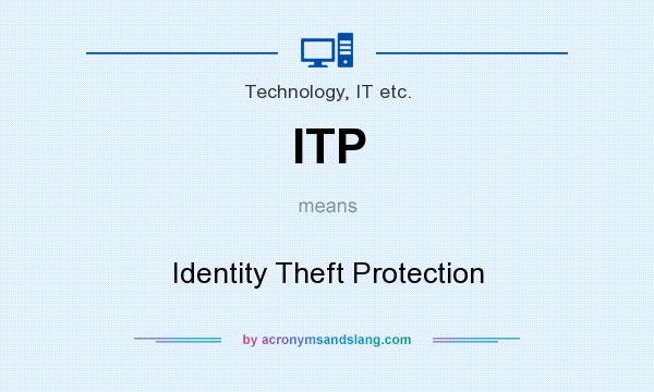 What does ITP mean? It stands for Identity Theft Protection