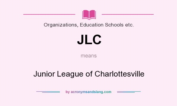 What does JLC mean? It stands for Junior League of Charlottesville