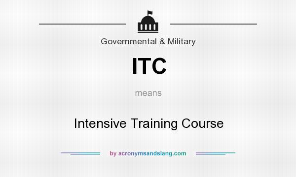 What does ITC mean? It stands for Intensive Training Course