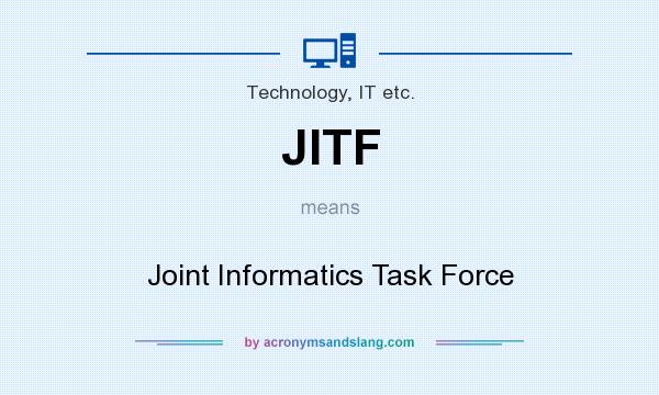 What does JITF mean? It stands for Joint Informatics Task Force