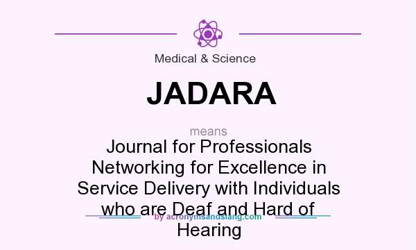 What does JADARA mean? It stands for Journal for Professionals Networking for Excellence in Service Delivery with Individuals who are Deaf and Hard of Hearing