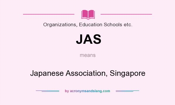 What does JAS mean? It stands for Japanese Association, Singapore