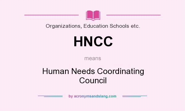 What does HNCC mean? It stands for Human Needs Coordinating Council