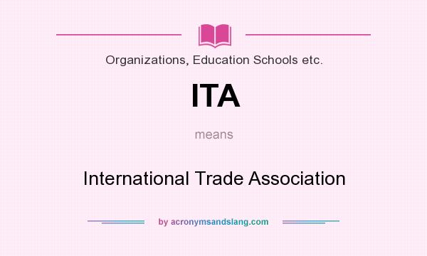 What does ITA mean? It stands for International Trade Association