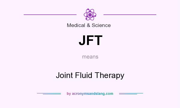 What does JFT mean? It stands for Joint Fluid Therapy