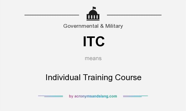 What does ITC mean? It stands for Individual Training Course