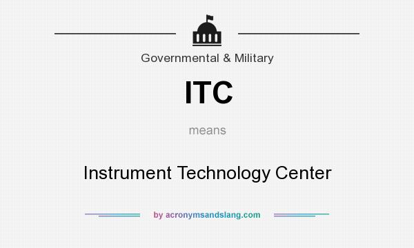 What does ITC mean? It stands for Instrument Technology Center